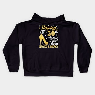 Stepping Into My 50th Birthday With God's Grace & Mercy Bday Kids Hoodie